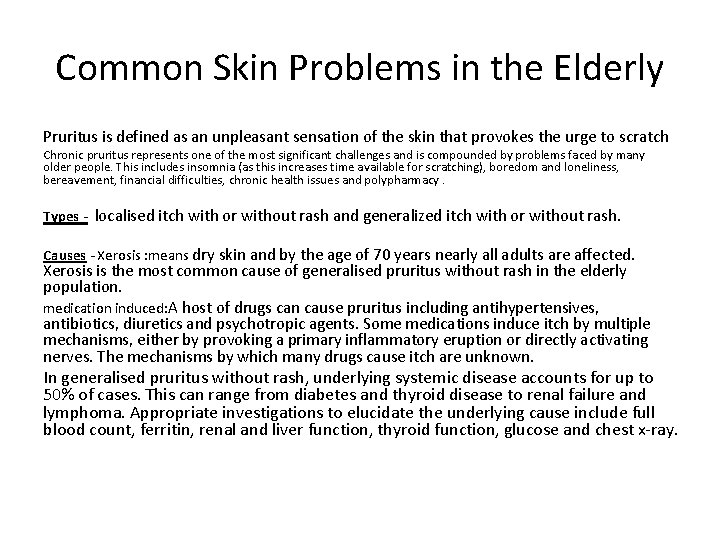 Common Skin Problems in the Elderly Pruritus is defined as an unpleasant sensation of