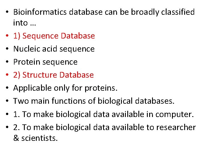  • Bioinformatics database can be broadly classified into … • 1) Sequence Database