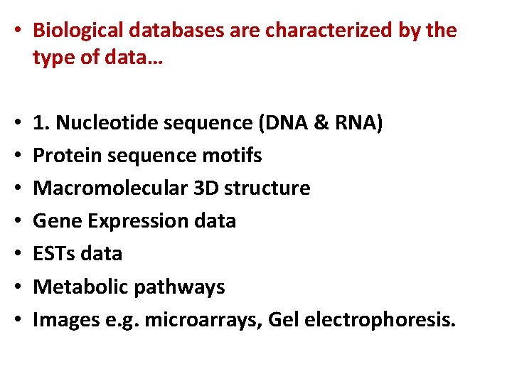  • Biological databases are characterized by the type of data… • • 1.