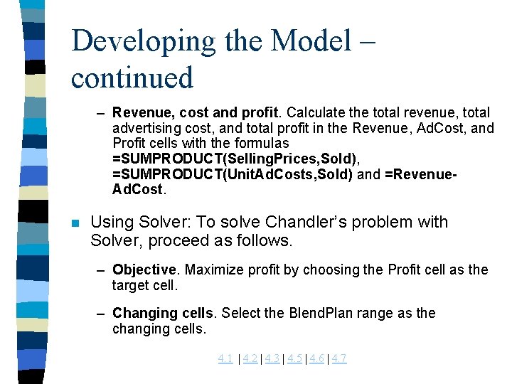 Developing the Model – continued – Revenue, cost and profit. Calculate the total revenue,