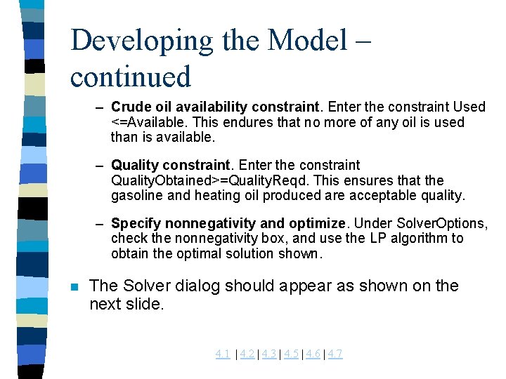 Developing the Model – continued – Crude oil availability constraint. Enter the constraint Used Developing the Model – continued – Crude oil availability constraint. Enter the constraint Used