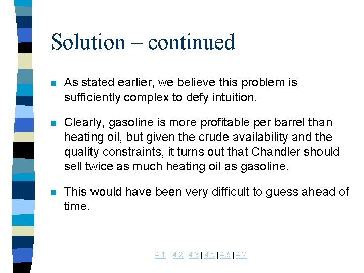 Solution – continued n As stated earlier, we believe this problem is sufficiently complex