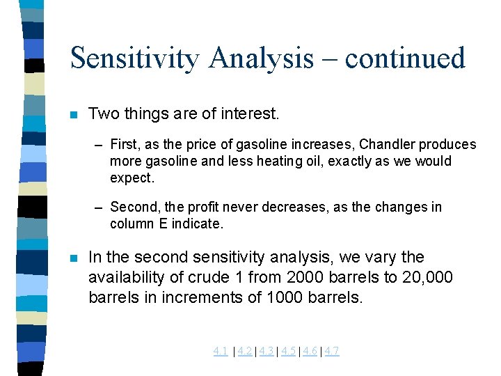 Sensitivity Analysis – continued n Two things are of interest. – First, as the