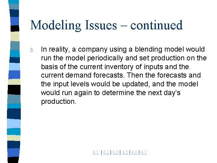 Modeling Issues – continued 3. In reality, a company using a blending model would Modeling Issues – continued 3. In reality, a company using a blending model would