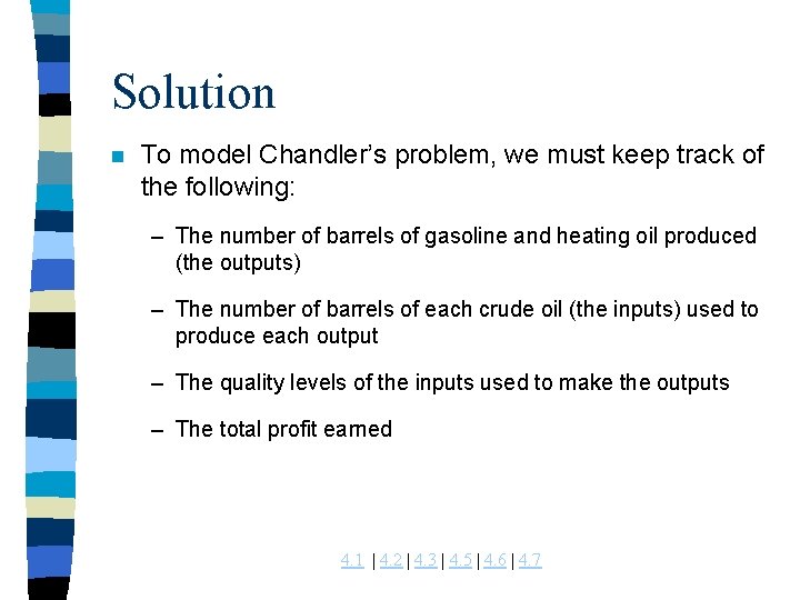 Solution n To model Chandler’s problem, we must keep track of the following: –