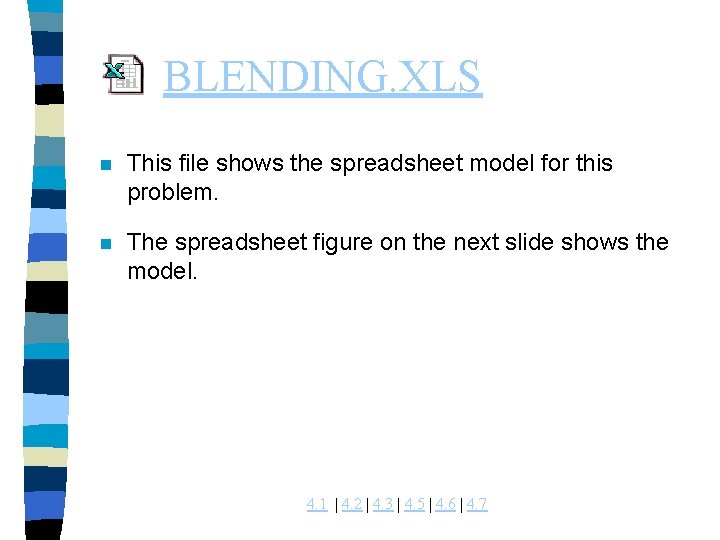 BLENDING. XLS n This file shows the spreadsheet model for this problem. n The