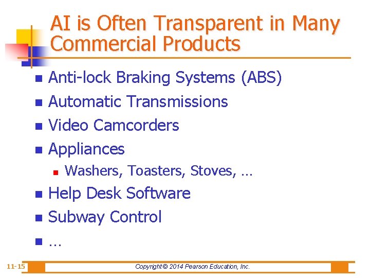 AI is Often Transparent in Many Commercial Products n n Anti-lock Braking Systems (ABS)