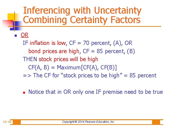 Inferencing with Uncertainty Combining Certainty Factors n OR IF inflation is low, CF =