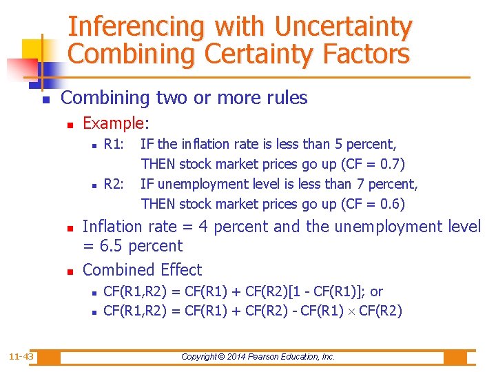 Inferencing with Uncertainty Combining Certainty Factors n Combining two or more rules n n