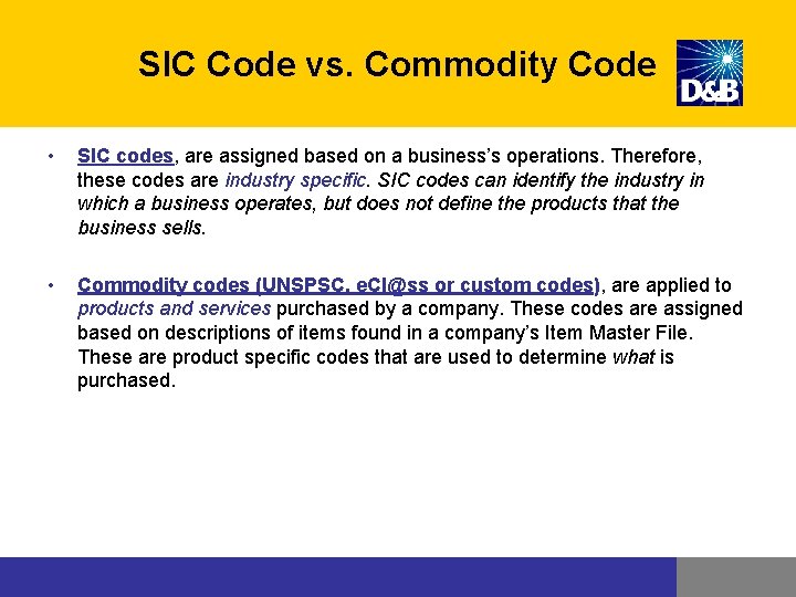 SIC Code vs. Commodity Code • SIC codes, are assigned based on a business’s SIC Code vs. Commodity Code • SIC codes, are assigned based on a business’s