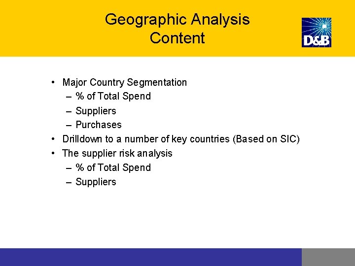 Geographic Analysis Content • Major Country Segmentation – % of Total Spend – Suppliers Geographic Analysis Content • Major Country Segmentation – % of Total Spend – Suppliers