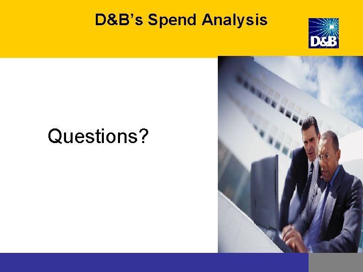 D&B’s Spend Analysis Questions? D&B’s Spend Analysis Questions?