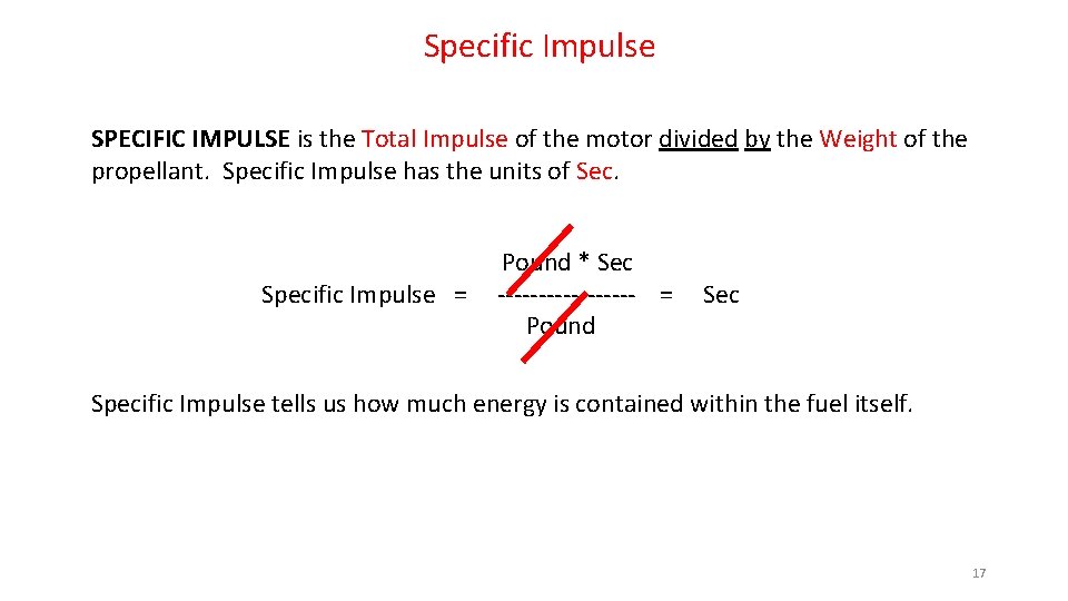 Specific Impulse SPECIFIC IMPULSE is the Total Impulse of the motor divided by the
