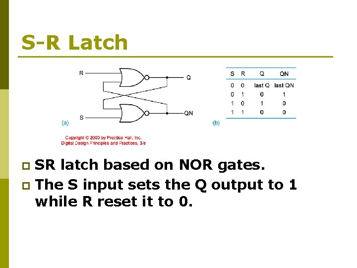 S-R Latch SR latch based on NOR gates. p The S input sets the