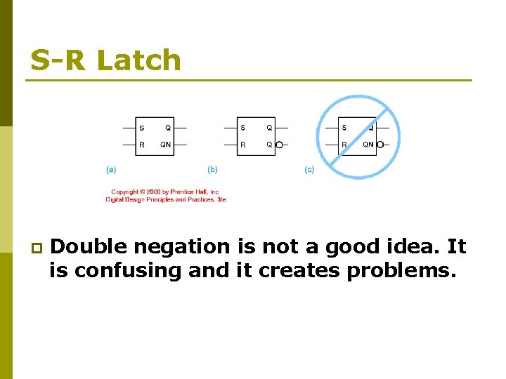 S-R Latch p Double negation is not a good idea. It is confusing and
