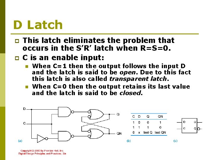 D Latch p p This latch eliminates the problem that occurs in the S’R’