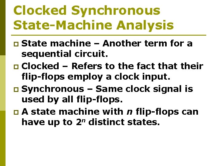 Clocked Synchronous State-Machine Analysis State machine – Another term for a sequential circuit. p