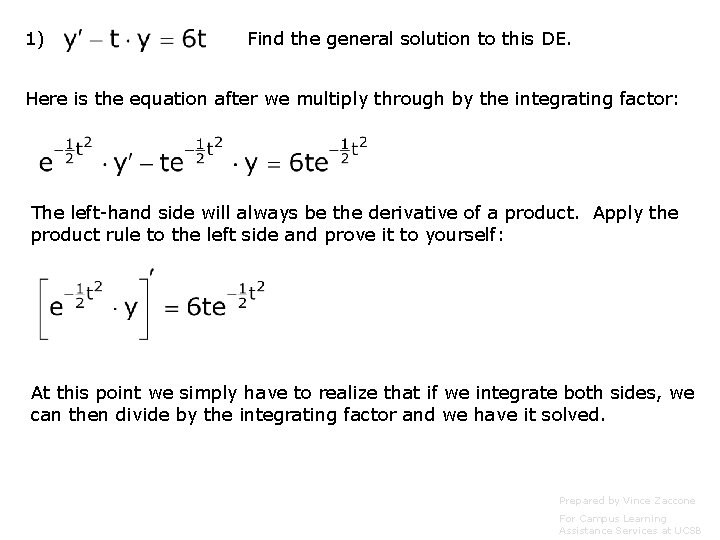 1) Find the general solution to this DE. Here is the equation after we