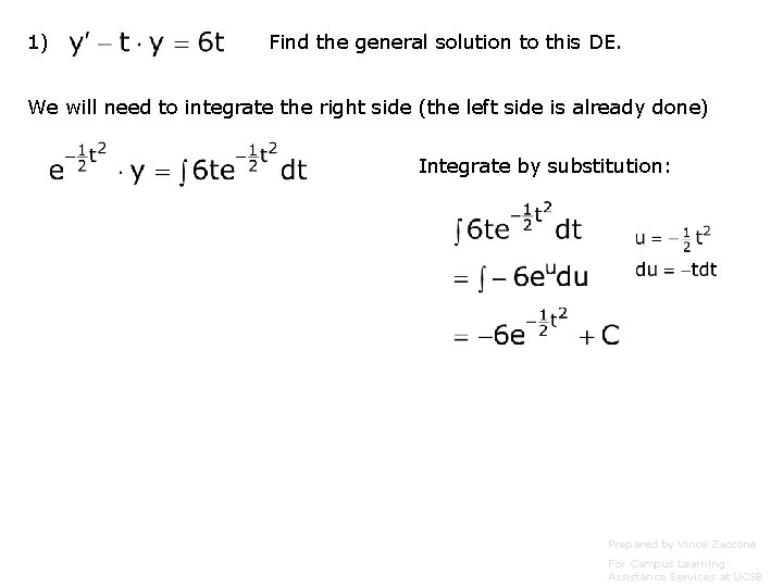 1) Find the general solution to this DE. We will need to integrate the