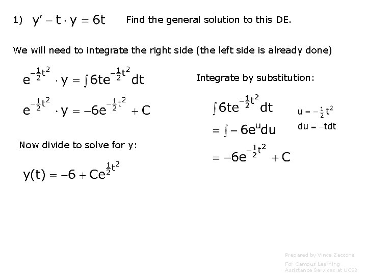 1) Find the general solution to this DE. We will need to integrate the