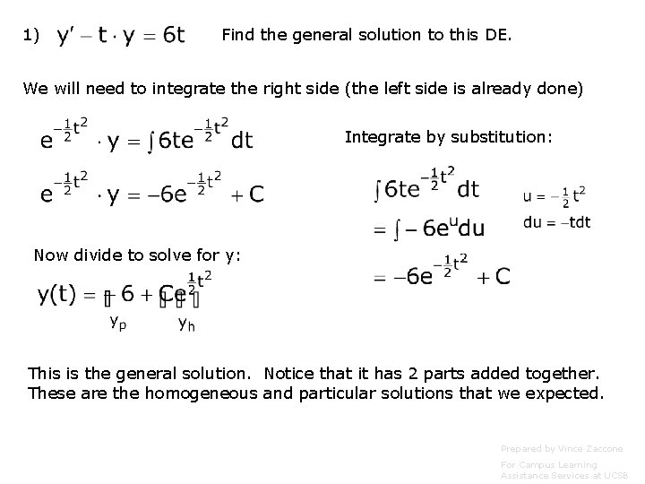 1) Find the general solution to this DE. We will need to integrate the