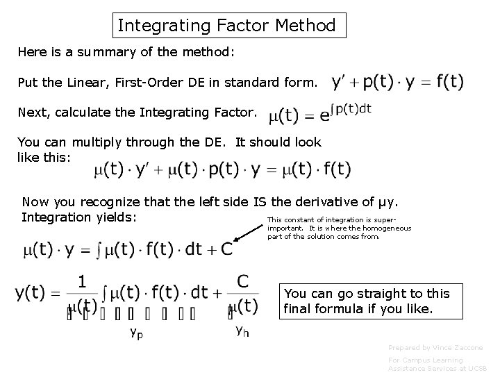 Integrating Factor Method Here is a summary of the method: Put the Linear, First-Order
