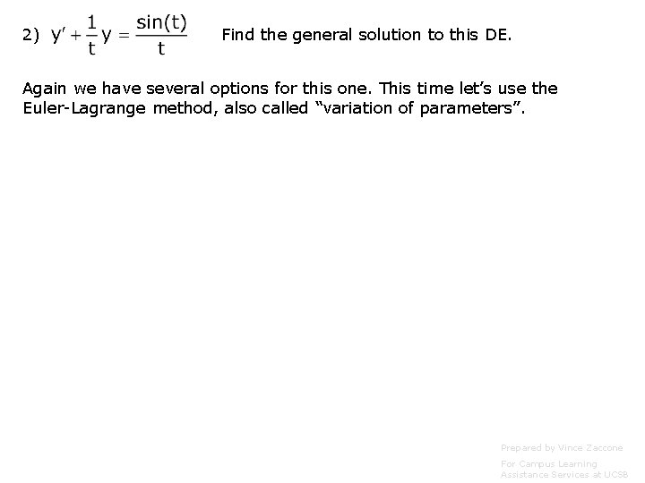 2) Find the general solution to this DE. Again we have several options for