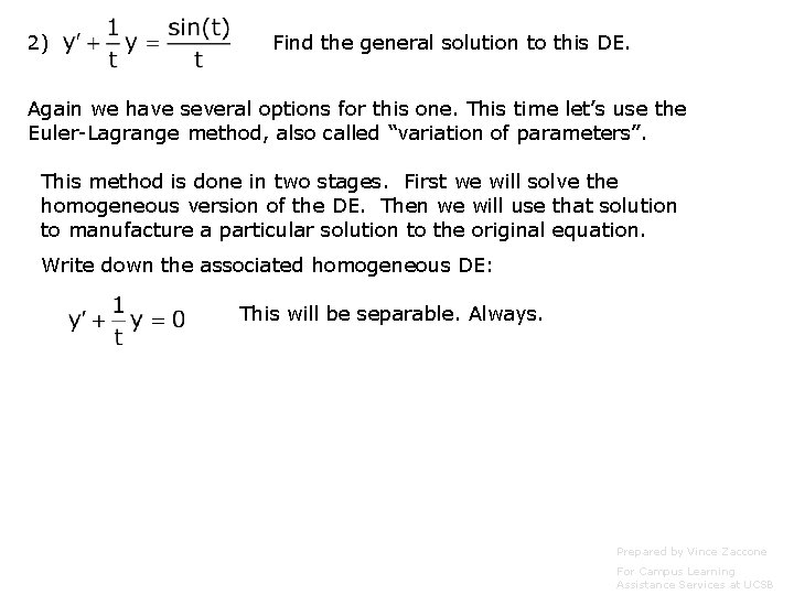 2) Find the general solution to this DE. Again we have several options for