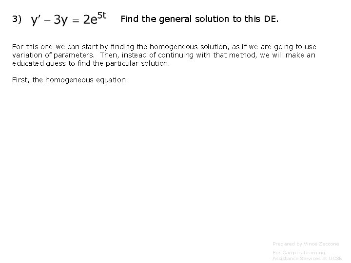 3) Find the general solution to this DE. For this one we can start