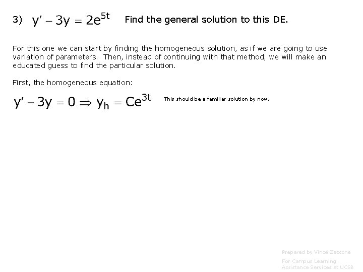 3) Find the general solution to this DE. For this one we can start