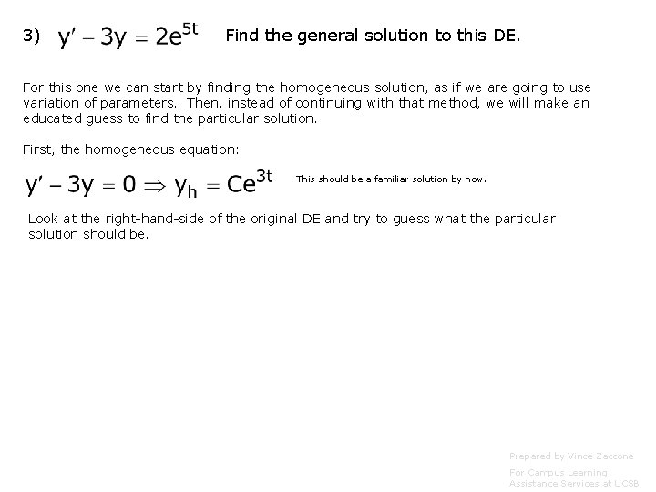 3) Find the general solution to this DE. For this one we can start