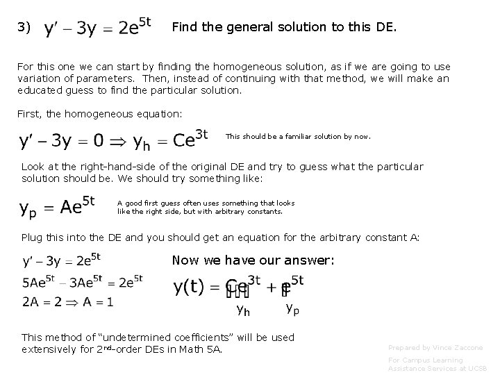 3) Find the general solution to this DE. For this one we can start
