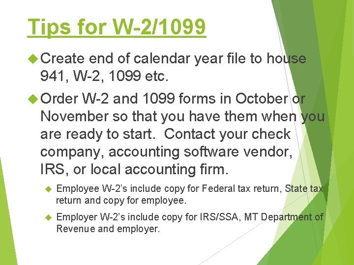 Tips for W-2/1099 Create end of calendar year file to house 941, W-2, 1099 Tips for W-2/1099 Create end of calendar year file to house 941, W-2, 1099