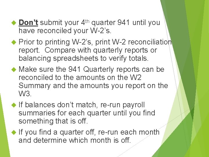  Don’t submit your 4 th quarter 941 until you have reconciled your W-2’s.
