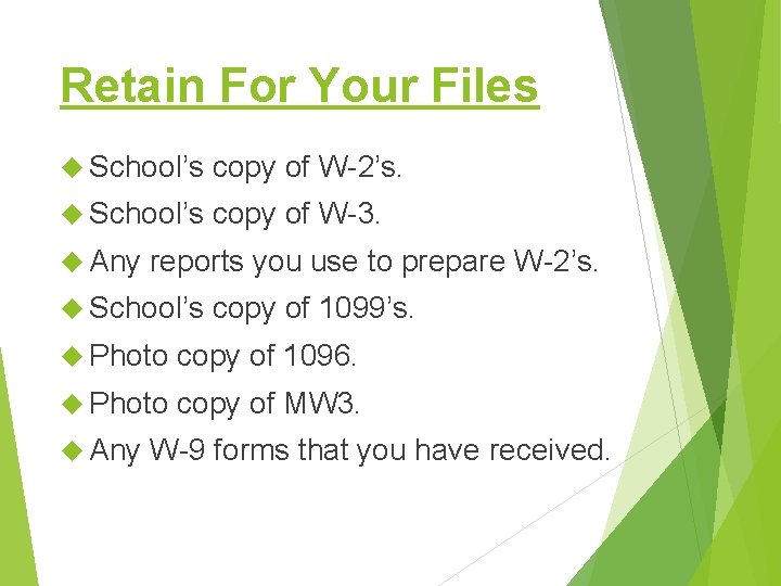 Retain For Your Files School’s copy of W-2’s. School’s copy of W-3. Any reports