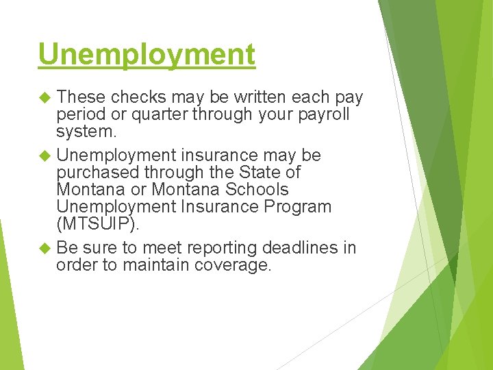 Unemployment These checks may be written each pay period or quarter through your payroll Unemployment These checks may be written each pay period or quarter through your payroll