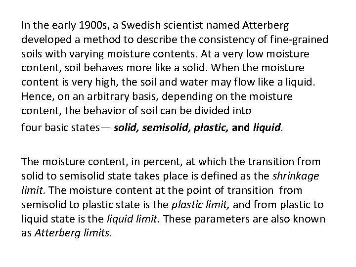 In the early 1900 s, a Swedish scientist named Atterberg developed a method to