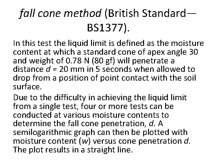 fall cone method (British Standard— BS 1377). In this test the liquid limit is