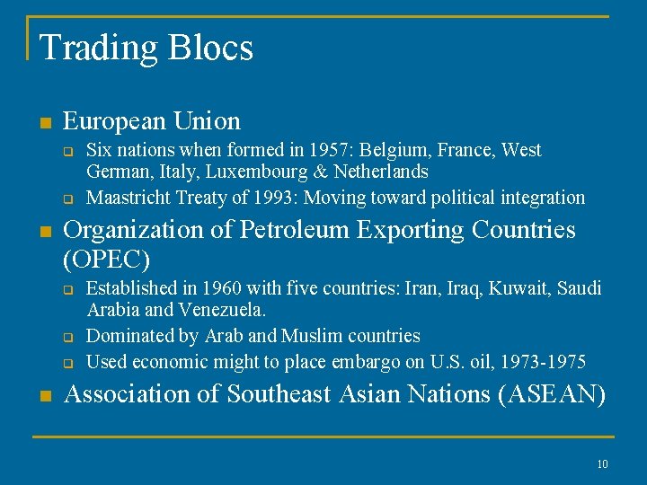 Trading Blocs n European Union q q n Organization of Petroleum Exporting Countries (OPEC)