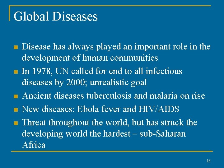 Global Diseases n n n Disease has always played an important role in the