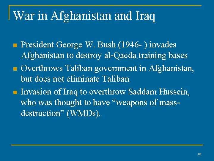 War in Afghanistan and Iraq n n n President George W. Bush (1946 -