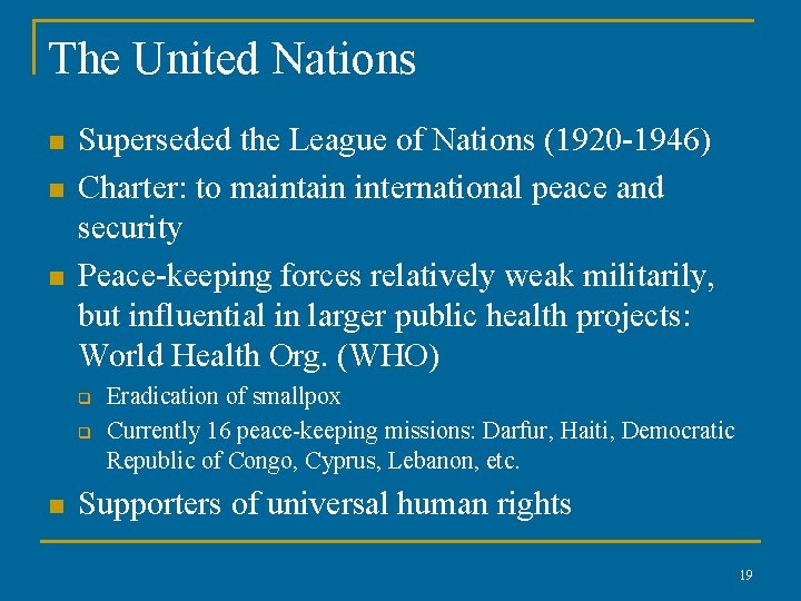 The United Nations n n n Superseded the League of Nations (1920 -1946) Charter: