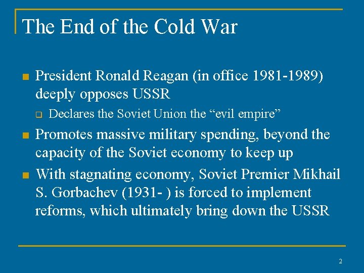 The End of the Cold War n President Ronald Reagan (in office 1981 -1989)