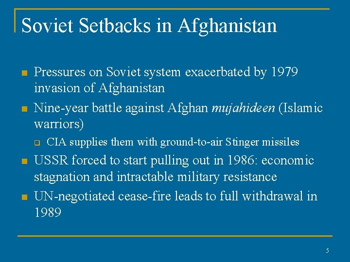 Soviet Setbacks in Afghanistan n n Pressures on Soviet system exacerbated by 1979 invasion