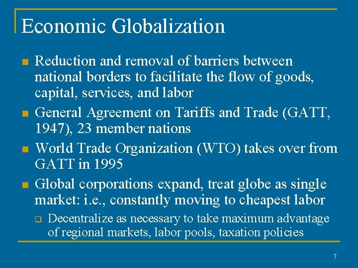 Economic Globalization n n Reduction and removal of barriers between national borders to facilitate