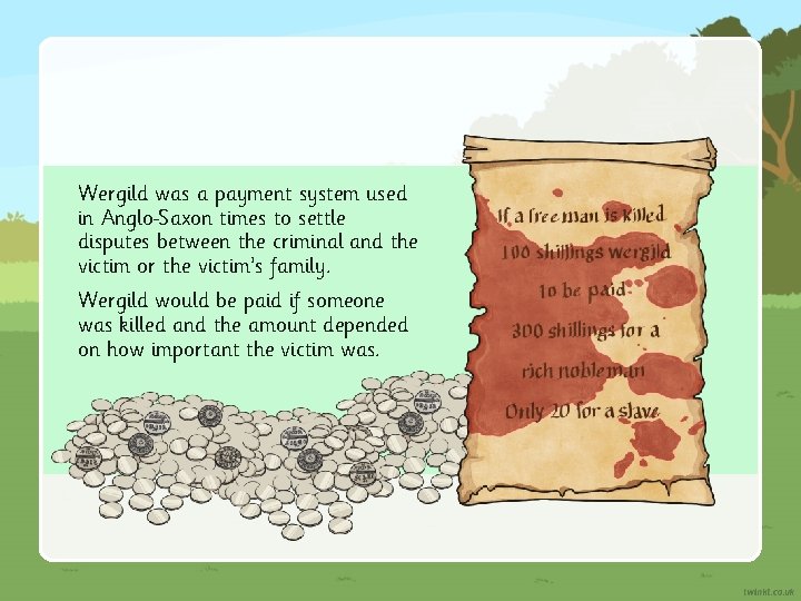 Wergild was a payment system used in Anglo Saxon times to settle disputes between