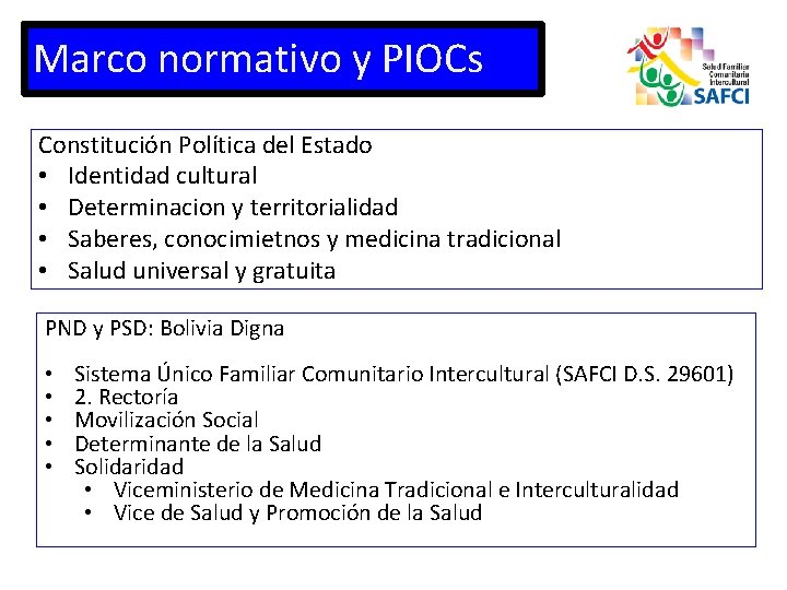 Marco normativo y PIOCs Constitución Política del Estado • Identidad cultural • Determinacion y