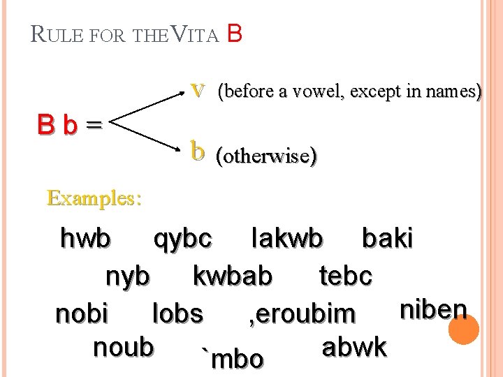 RULE FOR THE VITA B Bb= v (before a vowel, except in names) b