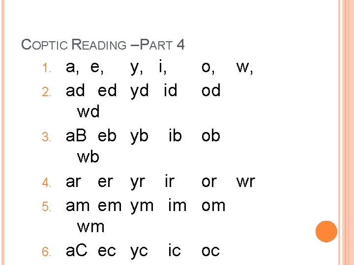 COPTIC READING – PART 4 1. 2. 3. 4. 5. 6. a, e, ad