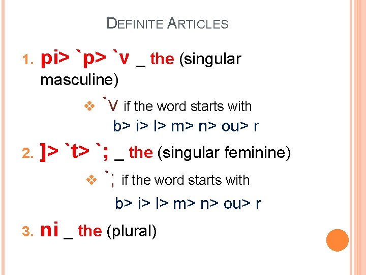 DEFINITE ARTICLES 1. pi> `p> `v _ the (singular masculine) v `v if the